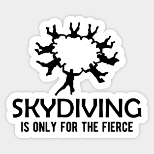 Skydiving is only for the fierce Sticker